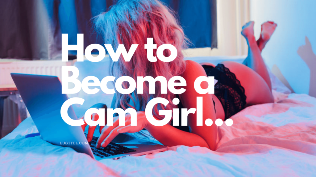 how-to-become-a-cam-girl-complete-guide-for-2021